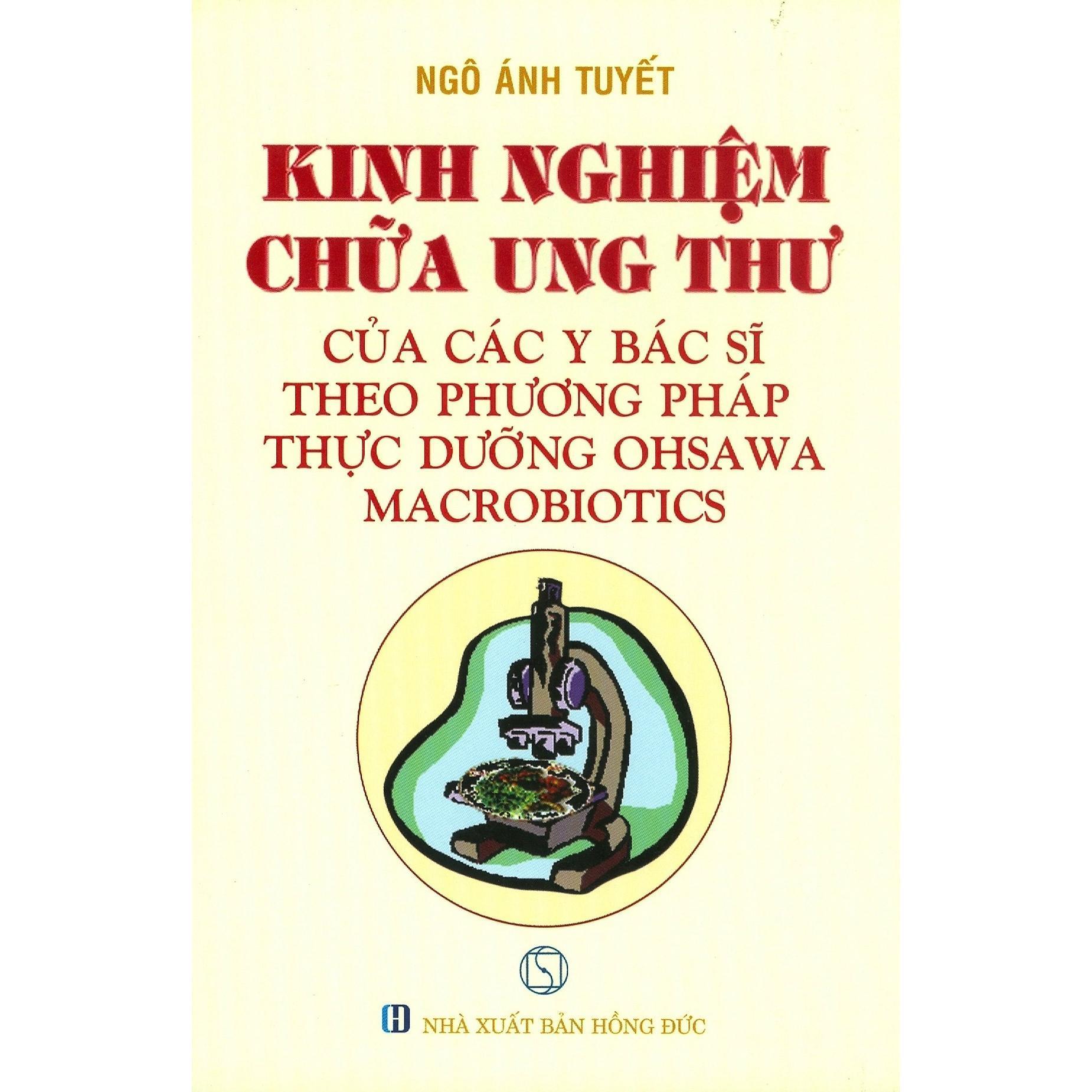 Sách - Kinh Nghiệm Chữa Ung Thư Của Các Bác Sĩ Theo Phương Pháp Thực Dưỡng Ohsawa Macrobiotics - Chính Thông Book