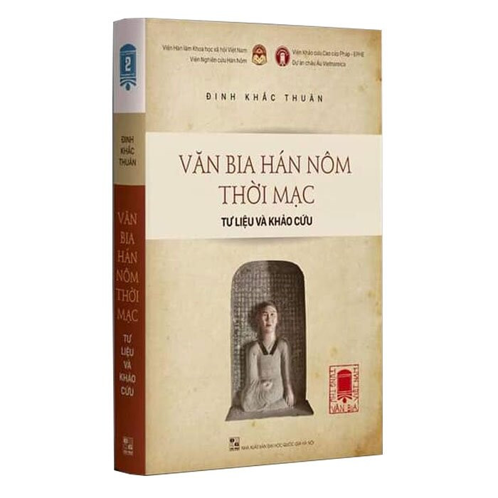 Tùng Thư Văn Bia Việt Nam - Tập 2: Văn Bia Hán Hôm Thời Mạc (Tư liệu và Khảo cứu) - Đinh Khắc Thuân - (bìa cứng)