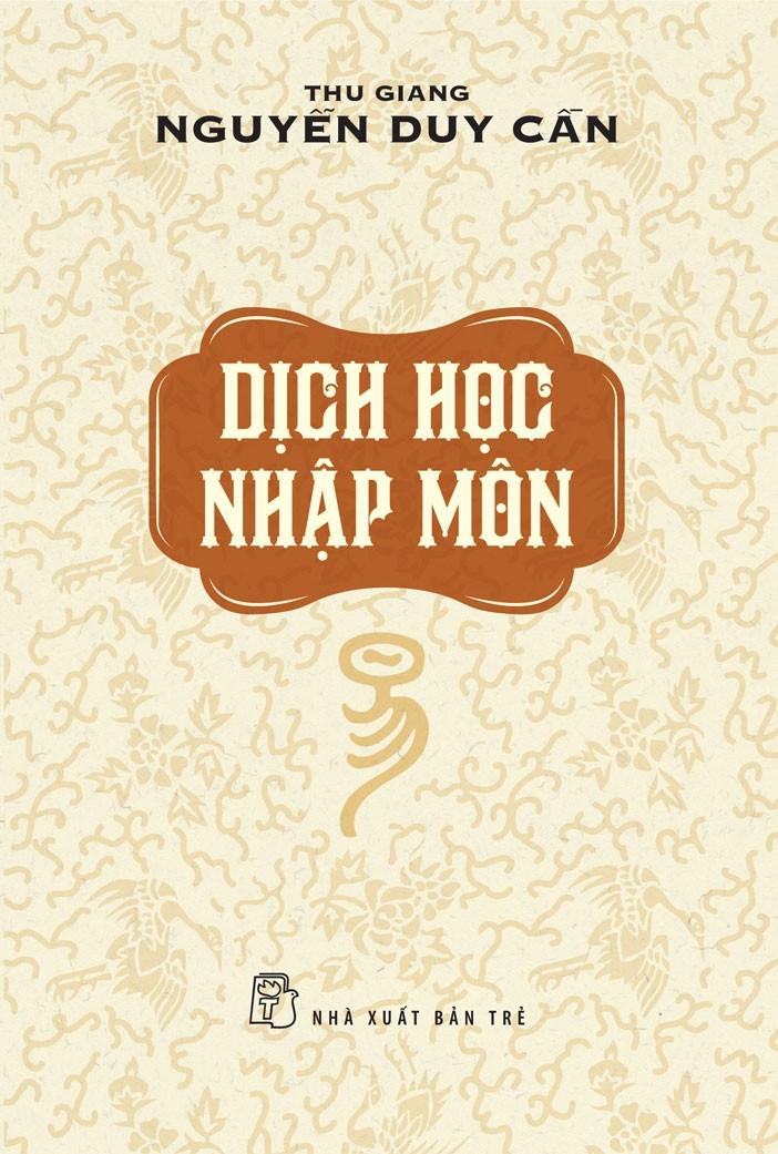 DỊCH HỌC NHẬP MÔN - Thu Giang Nguyễn Duy Cần - (bìa mềm)