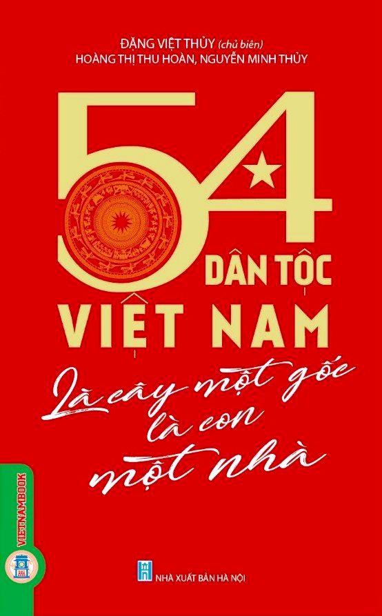 54 Dân Tộc Việt Nam Là Cây Một Gốc Là Con Một Nhà (Tái bản 2024) - Đặng Việt Thủy (Chủ biên), Hoàng Thị Thu Hoàn, Nguyễn Minh Thủy
