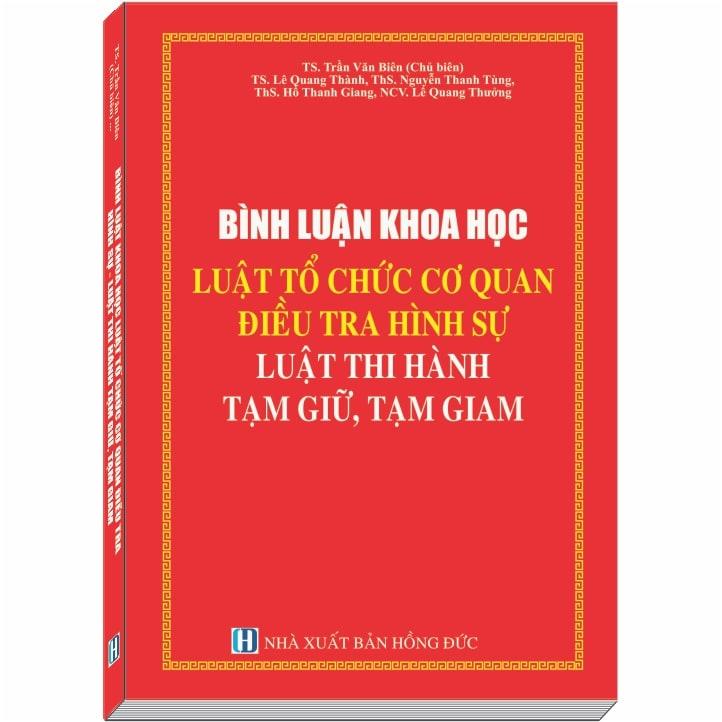 Bình Luận Khoa Học Luật Tổ Chức Cơ Quan Điều Tra Hình Sự - TS. Trần Văn Biên