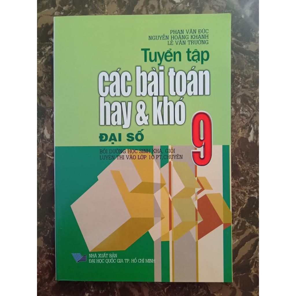 Sách - Tuyển Tập Các Bài Toán Hay Và Khó Đại Số Lớp 9