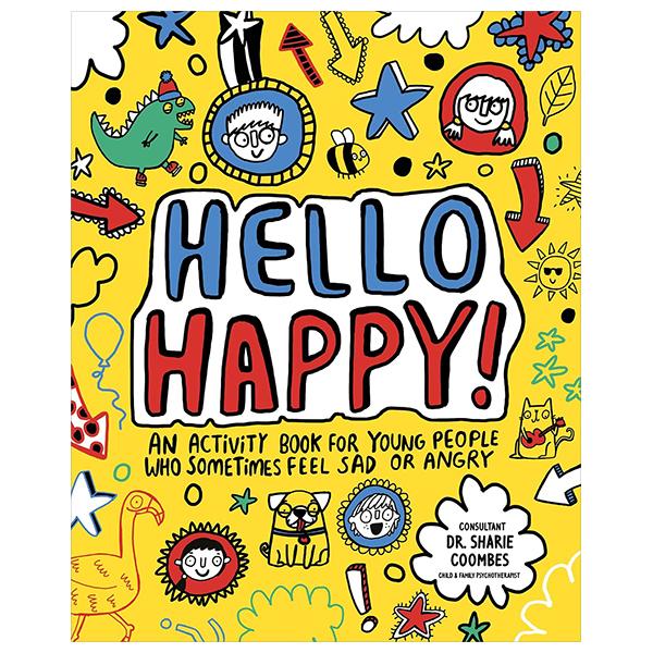 Sách ngoại văn: Hello Happy! An Activity Book For Young People Who Sometimes Feel Sad Or Angry