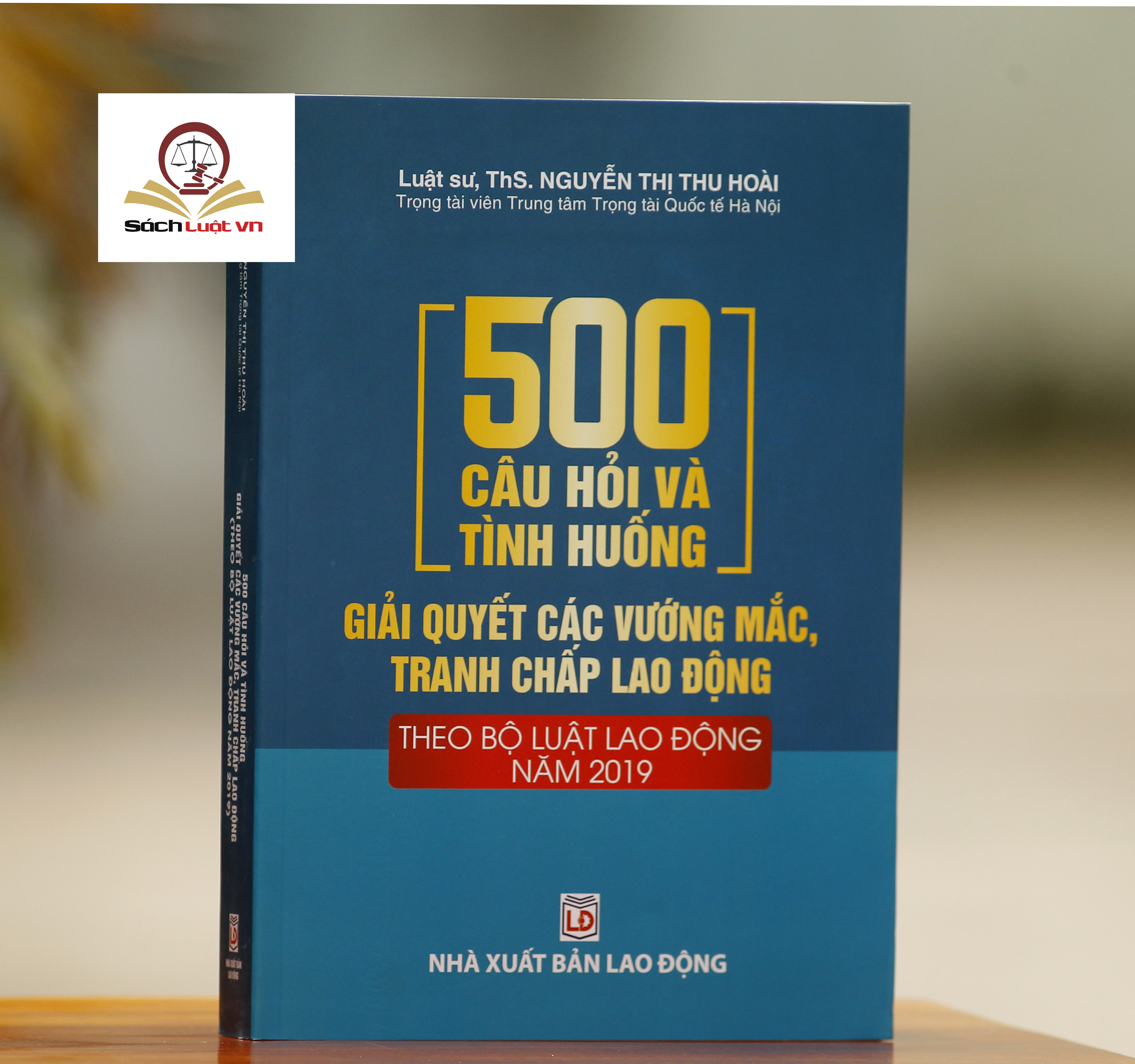 500 Câu hỏi và tình huống giải quyết các vướng mắc tranh chấp lao động