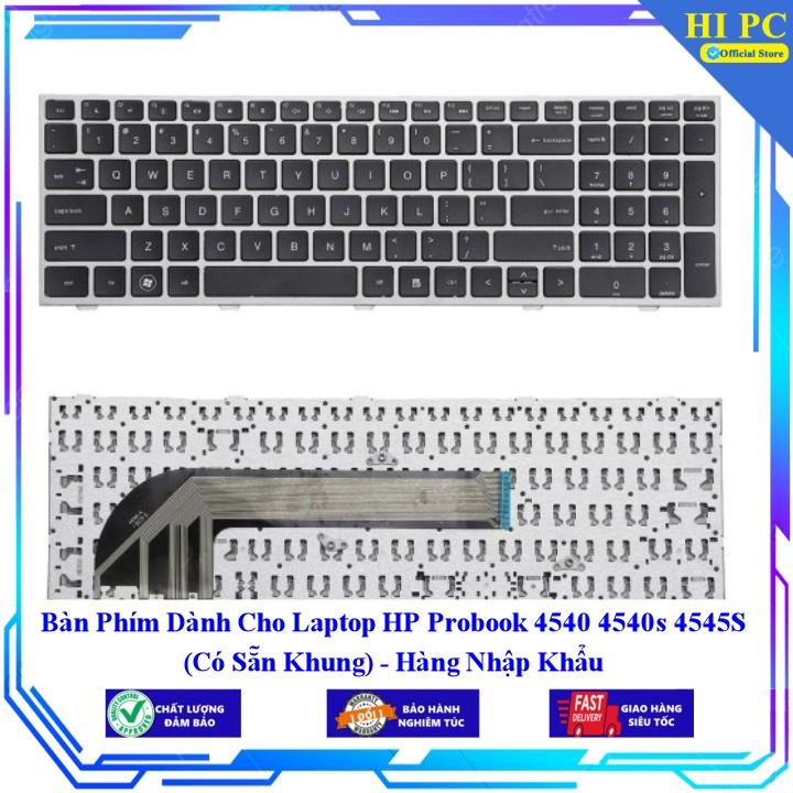 Bàn Phím Dành Cho Laptop HP Probook 4540 4540s 4545S (Có Sẵn Khung) - Phím Zin - Hàng Nhập Khẩu