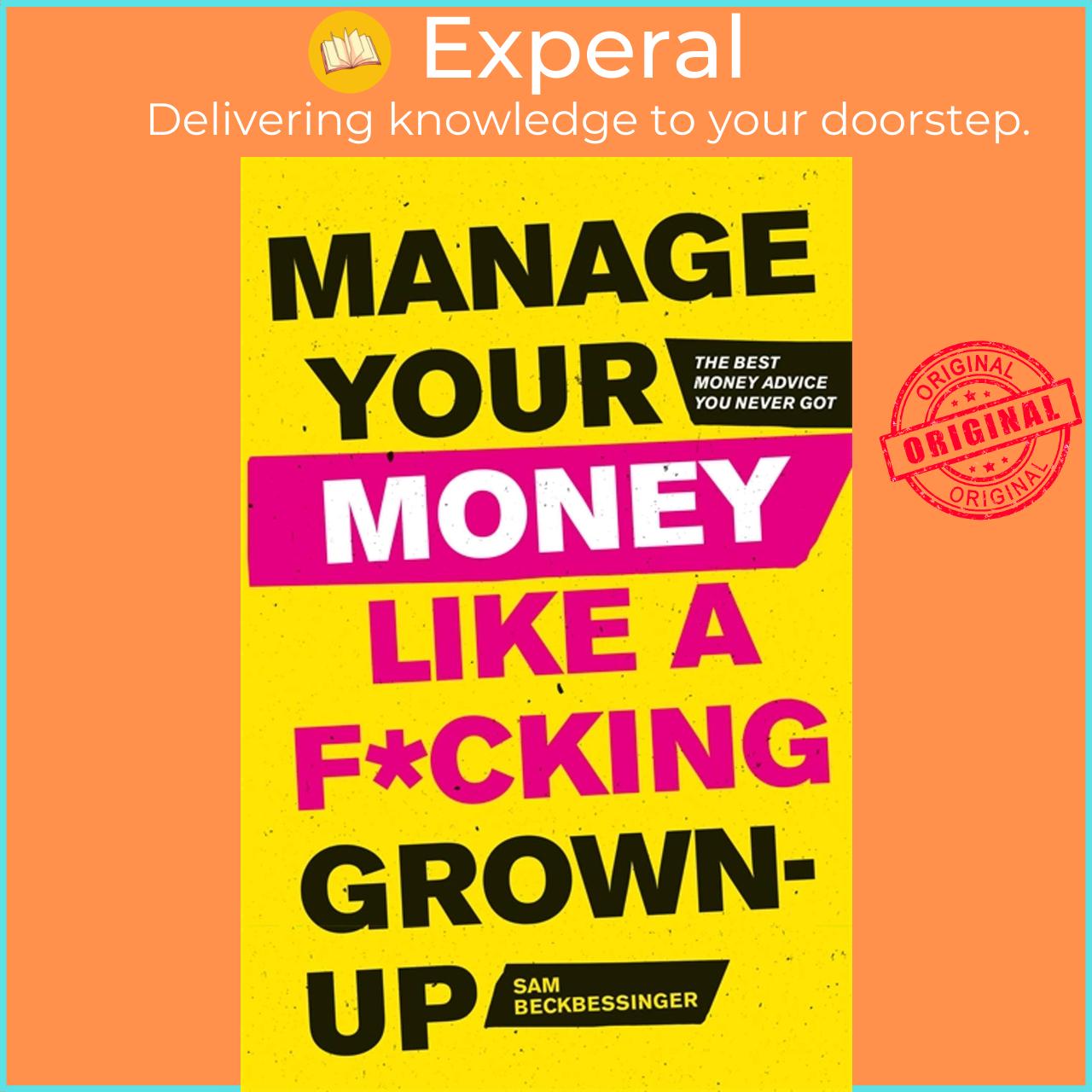 Sách - Manage Your Money Like a F*cking Grown Up : The Best Money Advice Yo by Sam Beckbessinger