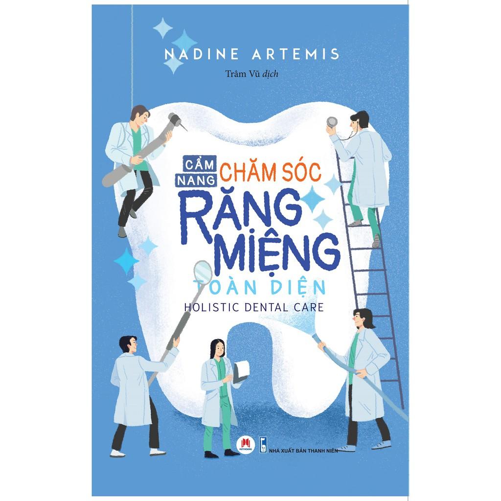 Sách Cẩm nang chăm sóc răng miệng toàn diện - Nadine Artemis - Huy Hoàng