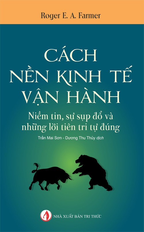 Cách Nền Kinh Tế Vận Hành - Roger E. A. Farmer - Trần Mai Sơn &amp; Dương Thu Thủy dịch - (bìa mềm)