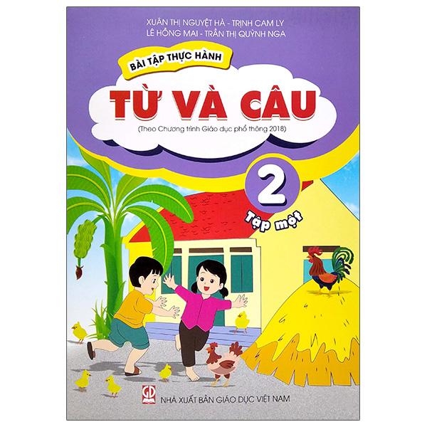 Bài Tập Thực Hành Từ Và Câu Lớp 2 - Tập 1 (Theo Chương Trình Giáo Dục Phổ Thông 2018) (Tái Bản)