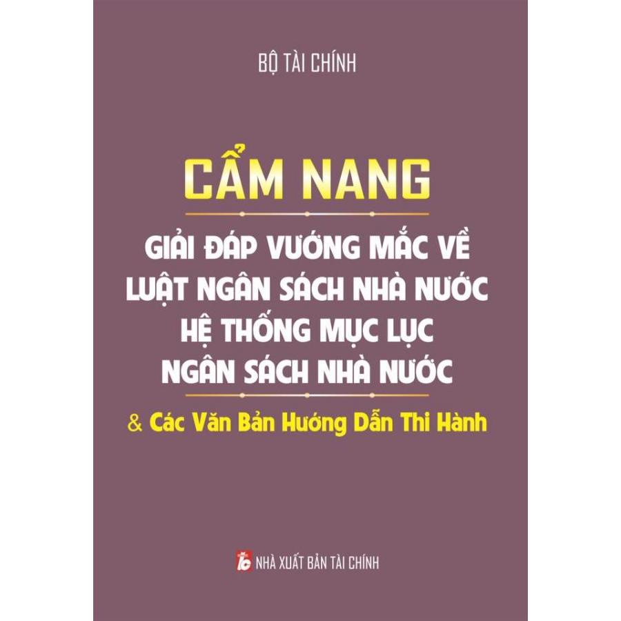 Cẩm nang giải đáp vướng mắt về luật ngân sách nhà nước, hệ thống mục lục ngân sách nhà nước và các văn bản hướng dẫn