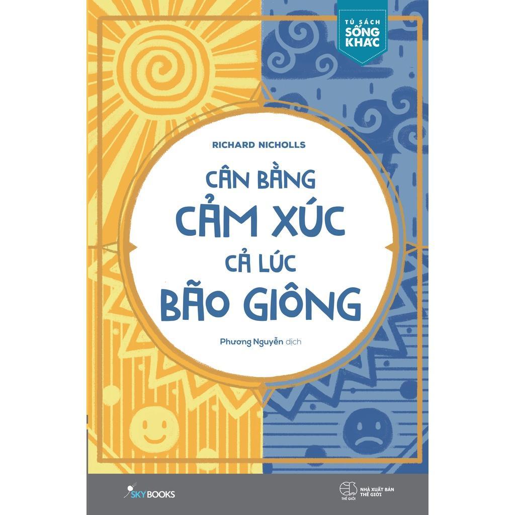 Sách Cân Bằng Cảm Xúc Cả Lúc Bão Giông - Bản Quyền