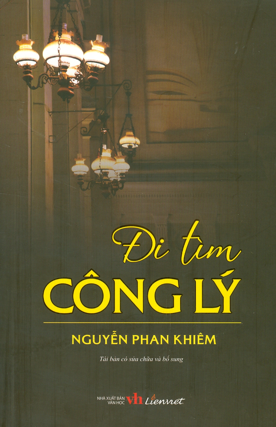 (Tái bản 2023) ĐI TÌM CÔNG LÝ - Nguyễn Phan Khiêm – Liên Việt – NXB Văn Học