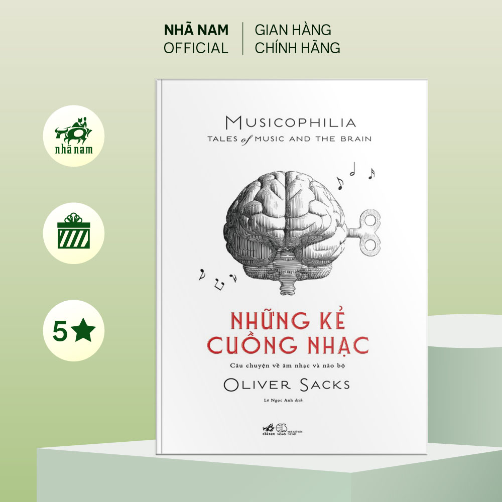 Sách - Những kẻ cuồng nhạc (Musicophilia: Tales of music and the brain) - Nhã Nam Official