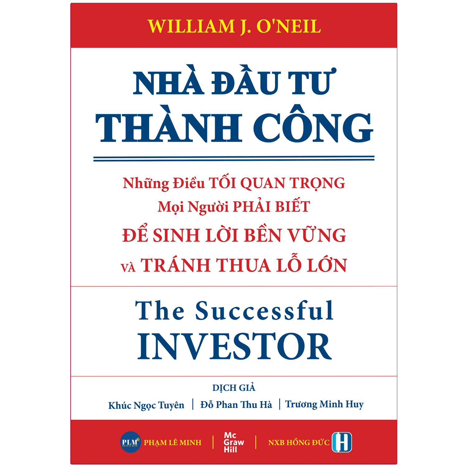 NHÀ ĐẦU TƯ THÀNH CÔNG - Những Điều TỐI QUAN TRỌNG Mọi Người Phải Biết ĐỂ SINH LỜI BỀN VỮNG và TRÁNH THUA LỖ LỚN (The Successful INVESTOR)