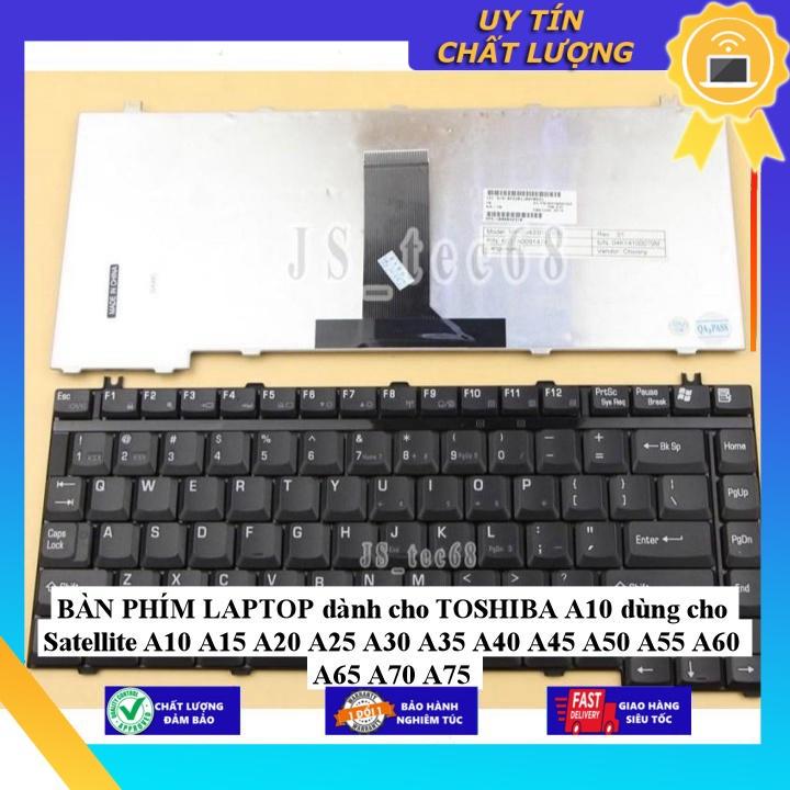 BÀN PHÍM LAPTOP dùng cho TOSHIBA A10 dùng cho Satellite A10 A15 A20 A25 A30 A35 A40 A45 A50 A55 A60 A65 A70 A75 - Hàng Nhập Khẩu New Seal