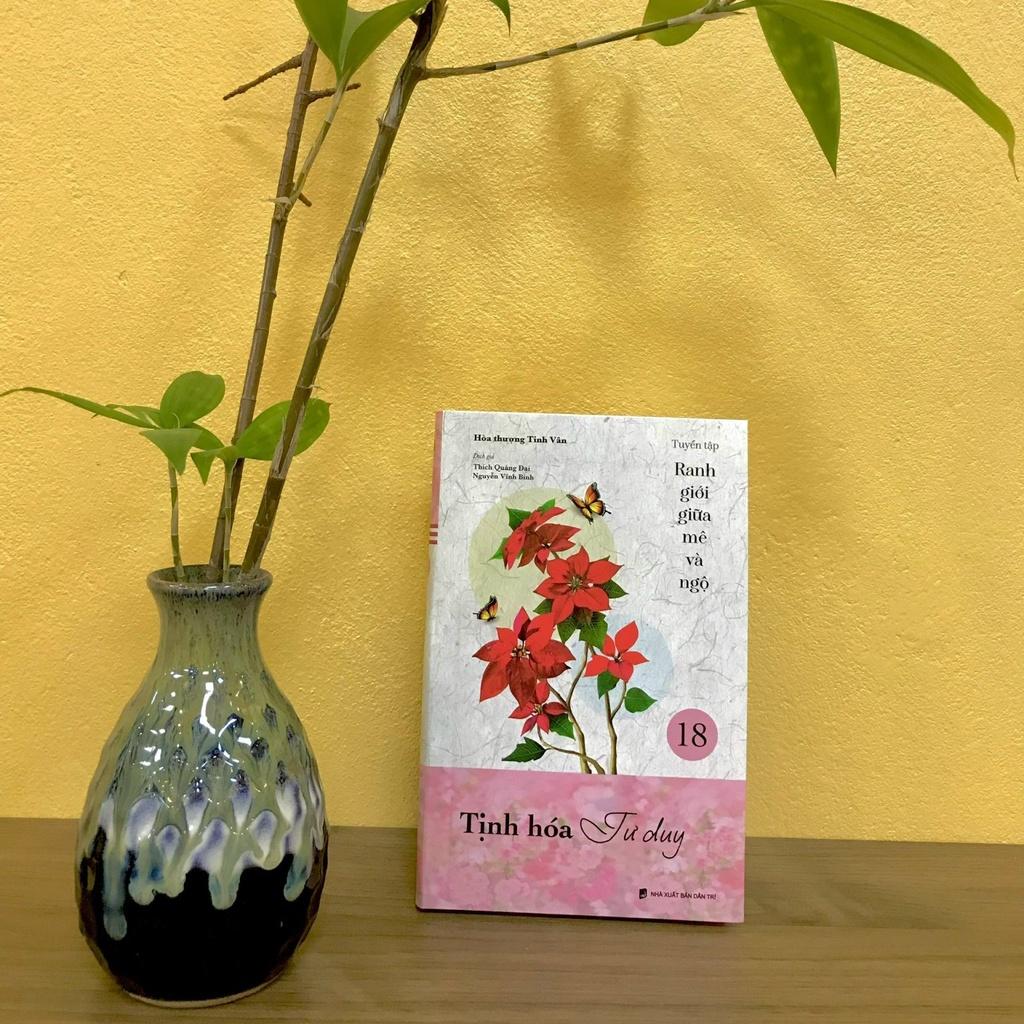 Tịnh hóa tư duy - tuyển tập Ranh giới giữa mê và ngộ tập 18 - Hòa Thượng Tinh Vân