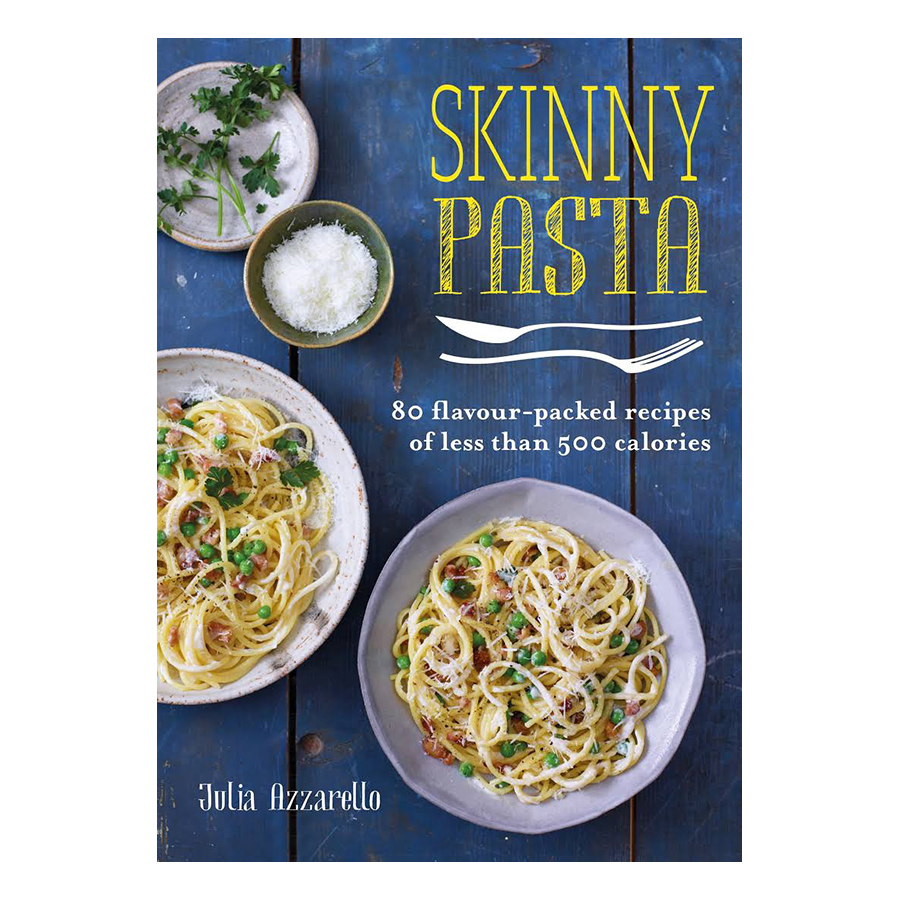 Skinny Pasta: 80 flavour-packed recipes of less than 500 calories - Skinny series