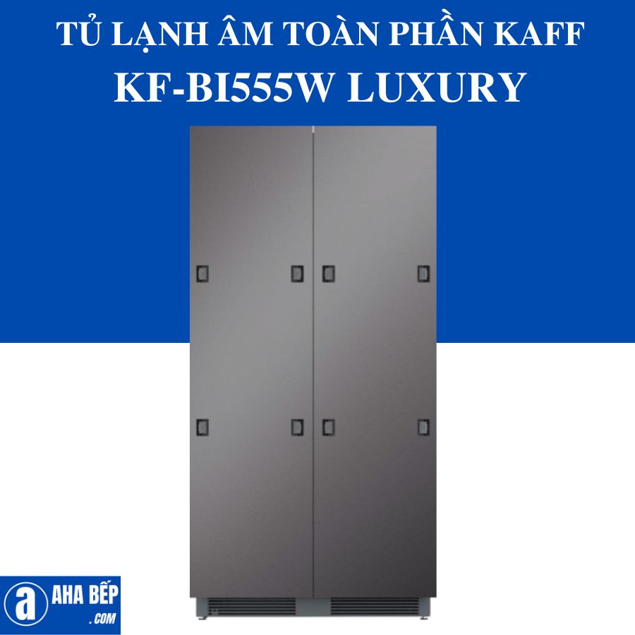 TỦ LẠNH ÂM TOÀN PHẦN KAFF KF-BI555W LUXURY - Hàng Chính Hãng