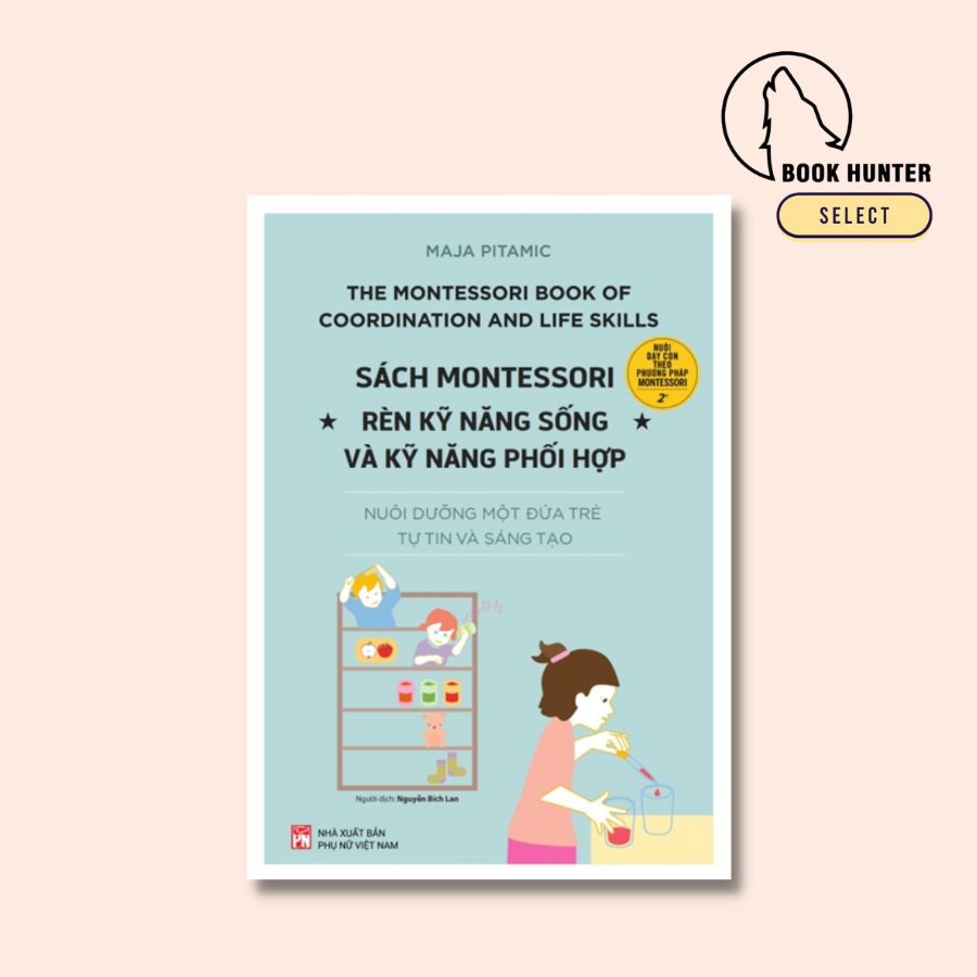 Sách Montessori: Rèn kỹ năng sống và kỹ năng phối hợp – Maja Pitamic