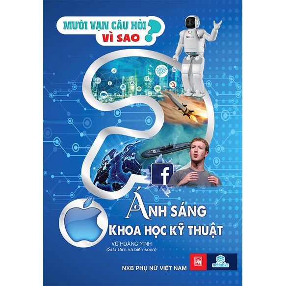 Sách - Mười vạn câu hỏi vì sao - Ánh sáng khoa học kĩ thuật( Vũ Hoàng Minh) - ndbooks