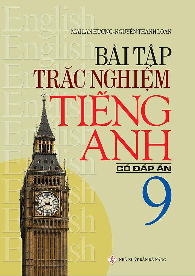 Sách Bài Tập Trắc Nghiệm Tiếng Anh Lớp 9 (Có đáp án)