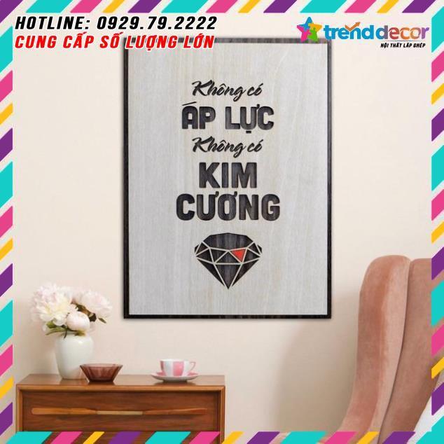 Tranh treo tường Gỗ trang trí phòng tạo động lực - Không có áp lực, không có kim cương TRENDDECOR.VN