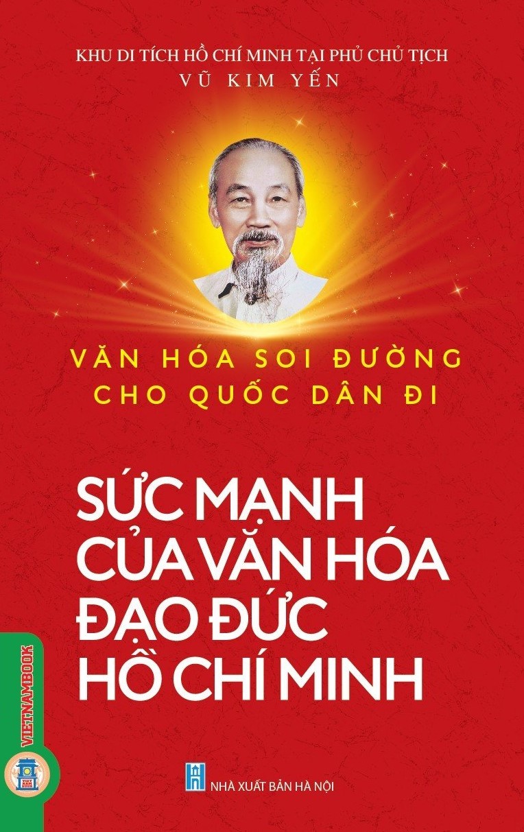 Văn Hoá Soi Đường Cho Quốc Dân Đi - Sức Mạnh Của Văn Hóa Đạo Đức Hồ Chí Minh