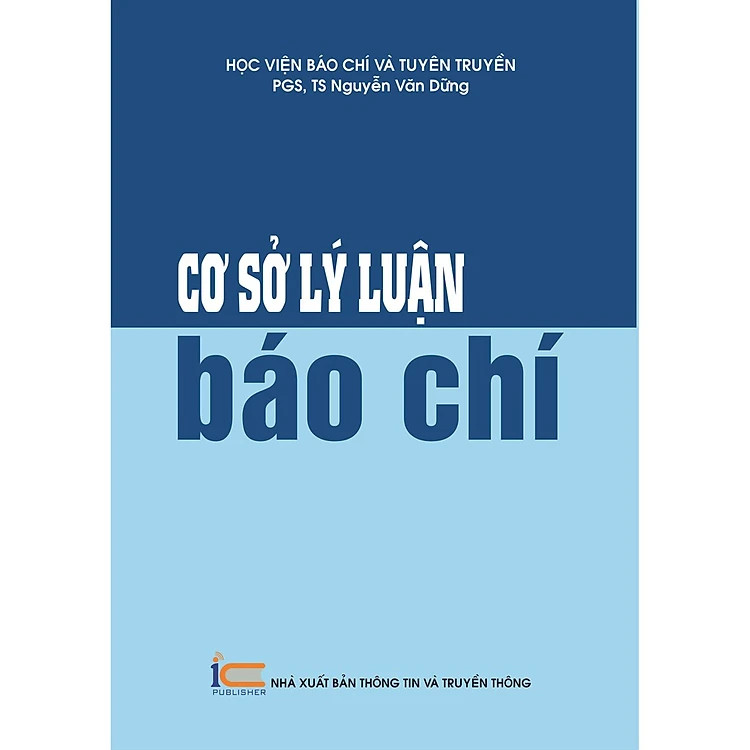 Cơ Sở Lý Luận Báo Chí - PGS.TS. Nguyễn Văn Dững - (bìa mềm)