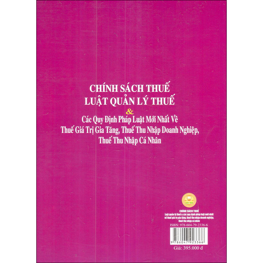 Chính Sách Thuế - Luật Quản Lý Thuế &amp; Các Quy Định Pháp Luật Mới Nhất Về Thuế Giá Trị Gia Tăng, Thuế Thu Nhập Doanh Nghiệp, Thuế Thu Nhập Cá Nhân