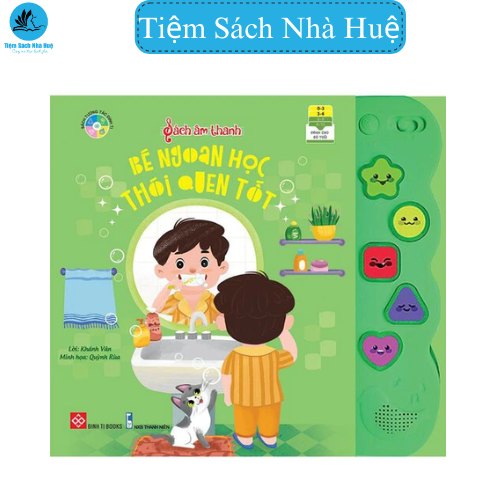 Sách tương tác - Sách âm thanh - Bé ngoan học thói quen tốt - Dành cho bé từ 0-6 tuổi - Đinh Tị