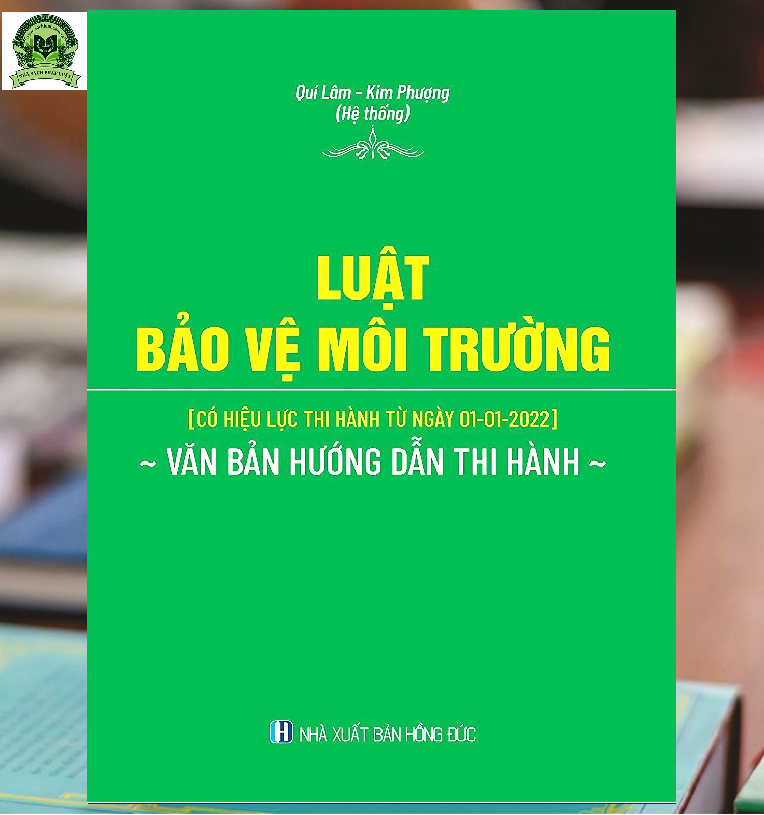 Luật Bảo Vệ Môi Trường (Có Hiệu Lực Thi Hành Từ Ngày 01-01-2022) - Văn Bản Hướng Dẫn Thi Hành