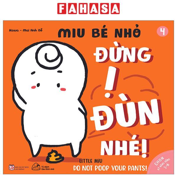 Ehon Kĩ Năng Sống - Tập 4 - Miu Bé Nhỏ - Đừng Ị Đùn Nhé! (Dành Cho Độ Tuổi 1-6) (Tái Bản 2023)