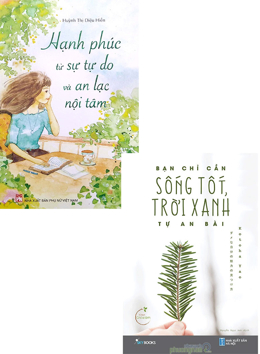 Combo Hạnh Phúc Từ Sự Tự Do Và An Lạc Nội + Bạn Chỉ Cần Sống Tốt, Trời Xanh Tự An Bài (Bộ 2 Cuốn)_PNU