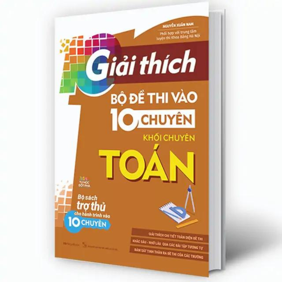 Giải thích bộ đề thi vào 10 chuyên - khối chuyên Toán