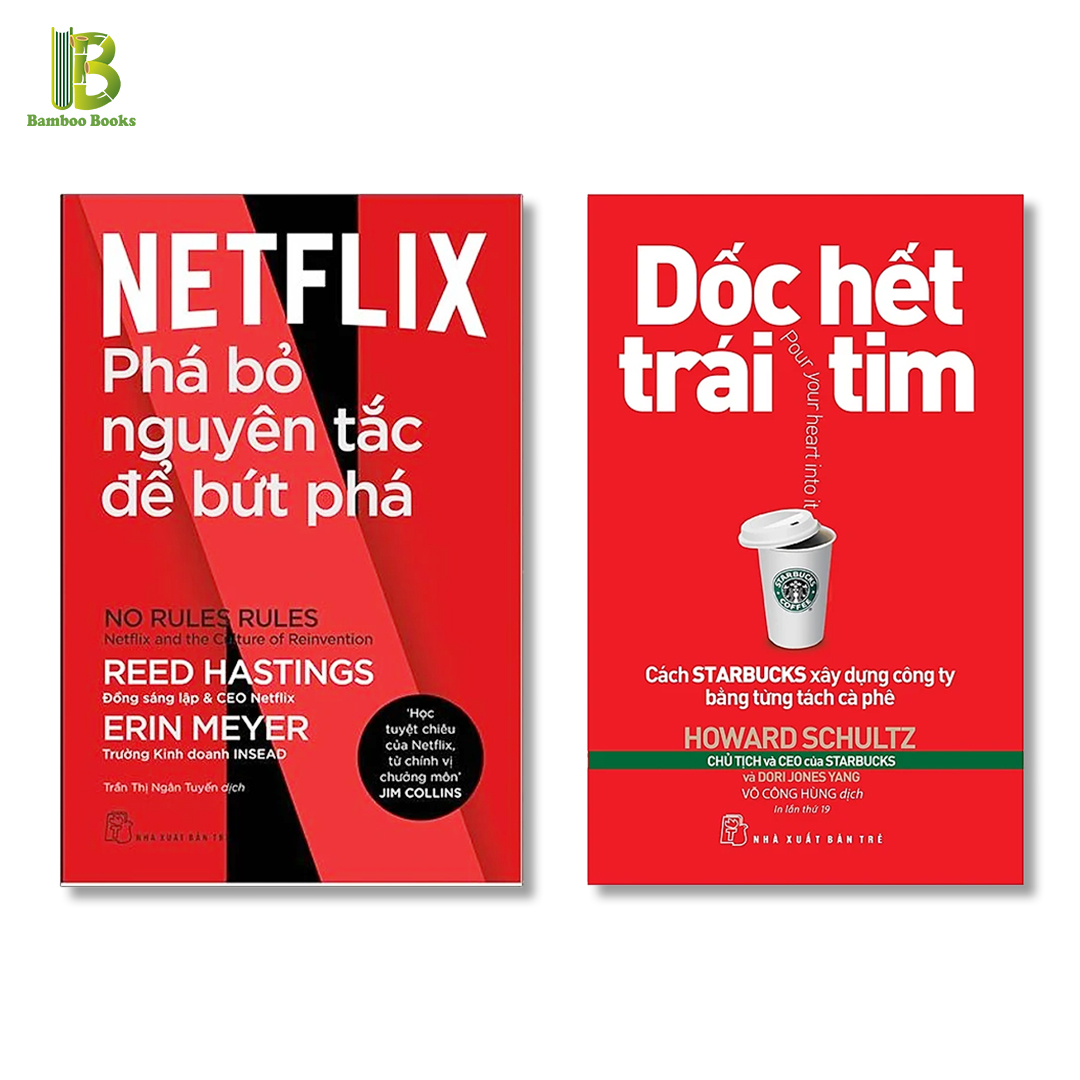 Combo 2 Cuốn Sách: Netflix - Phá Bỏ Nguyên Tắc Để Bứt Phá + Dốc Hết Trái Tim - Cách Starbuck Xây Dựng Công Ty Bằng Từng Tách Cà Phê - NXB Trẻ