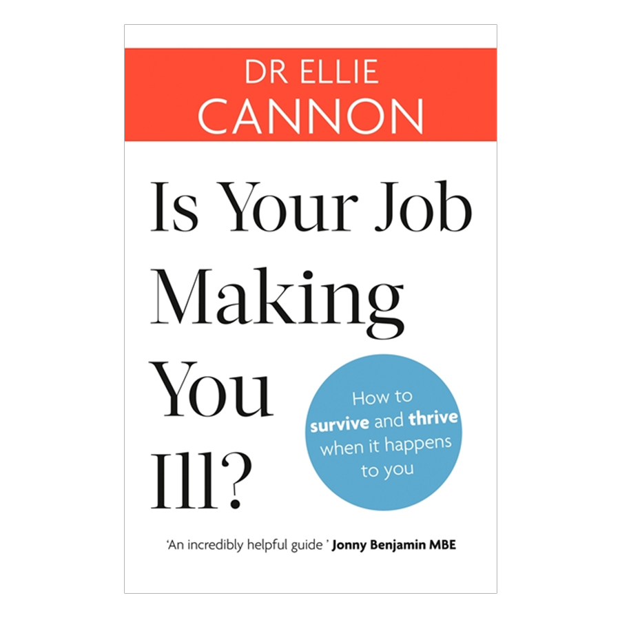 Is Your Job Making You Ill?: How To Survive And Thrive When It Happens To You