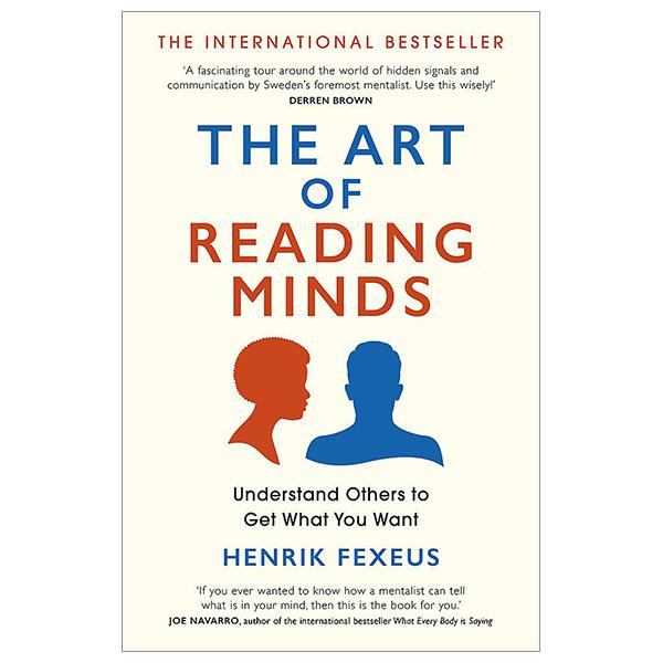 The Art Of Reading Minds: Understand Others To Get What You Want