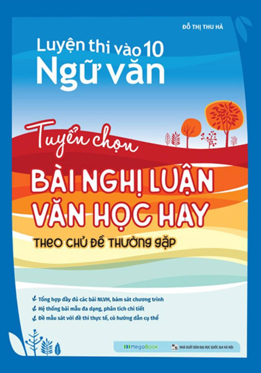 Luyện Thi Vào 10 Ngữ Văn - Tuyển Chọn Bài Nghị Luận Văn Học Hay Theo Chủ Đề Thường Gặp _MEGA