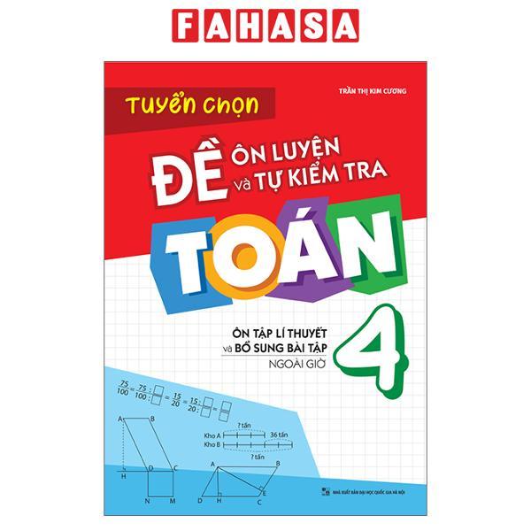 Tuyển Chọn Đề Ôn Luyện Và Tự Kiểm Tra Toán 4 – Ôn Tập Lí Thuyết Và Bổ Sung Bài Tập Ngoài Giờ