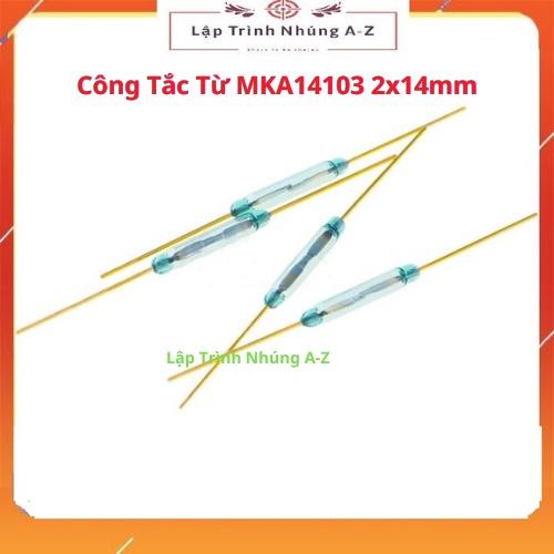 [Lập Trình Nhúng A-Z][G14] Công Tắc Từ MKA14103 2x14mm Thường Mở