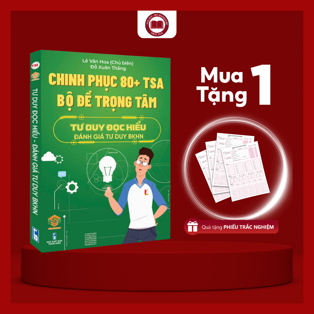 Sách Bộ đề trọng tâm chinh phục 80+ TSA, Đánh giá tư duy ĐỌC HIỂU Đại học Bách khoa Hà Nội (BKHN)
