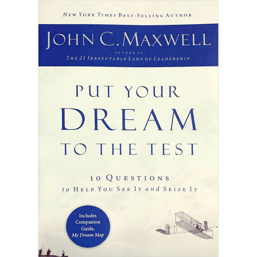 Put Your Dream to the Test: 10 Questions to Help You See It and Seize It (Includes Companion Guide, My Dream Map)