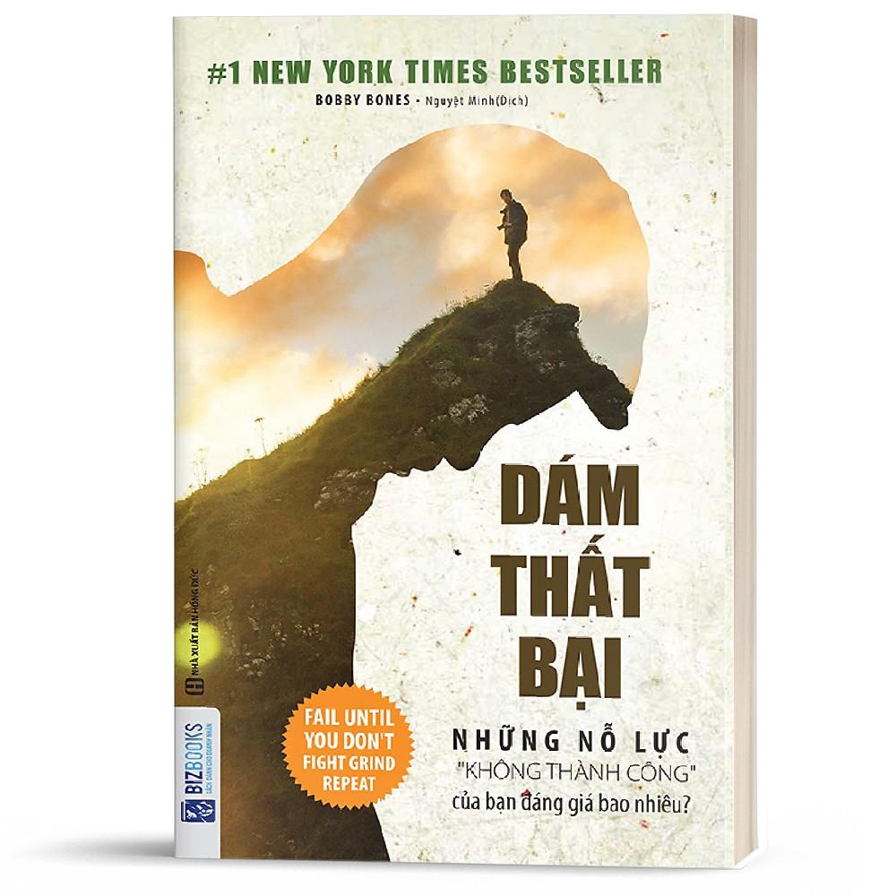 Sách - Dám Thất Bại - Những Nỗ Lực &quot;Không Thành Công&quot; Của Bạn Đáng Giá Bao Nhiêu? ( tặng kèm bookmark thiết kế)