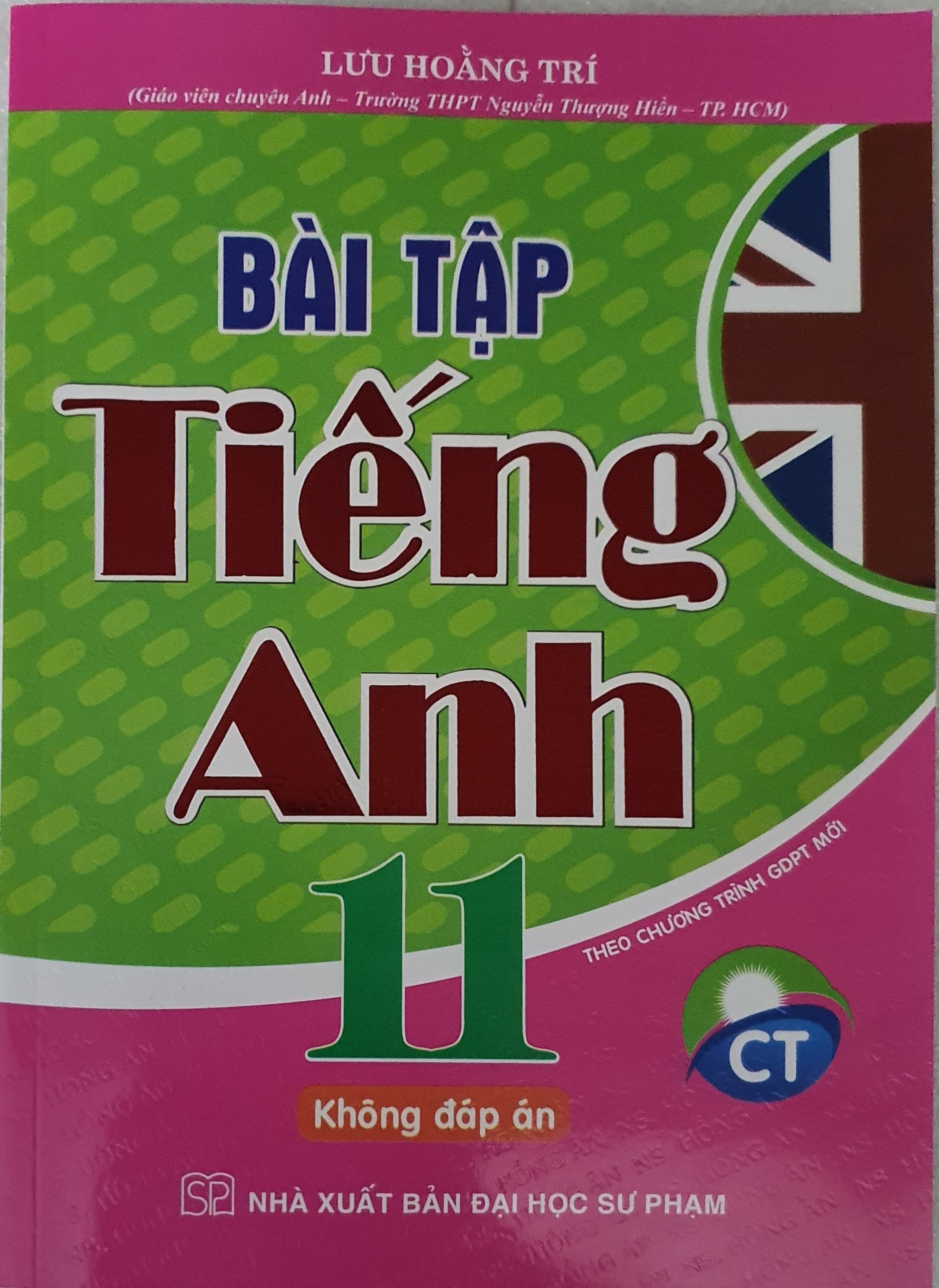 Bài Tập Tiếng Anh Lớp 11 ( Theo chương trình GDPT Mới - Chân Trời Sáng Tạo -Tặng File Đáp Án)