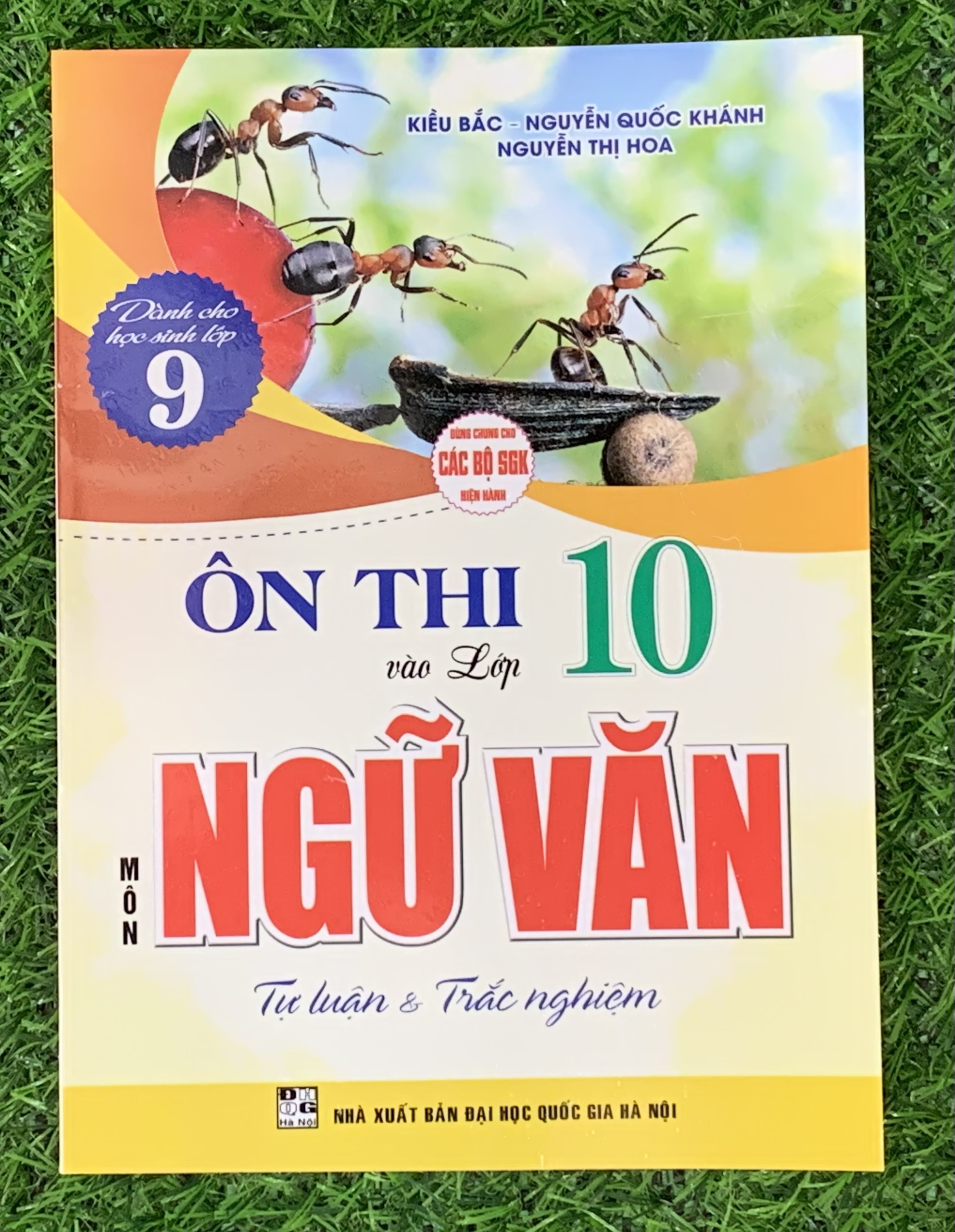 Ôn thi vào lớp 10 môn Ngữ Văn - Tự Luận &amp; Trắc Nghiệm ( Dùng chung cho các bộ SGK hiện hành) (HA-MK)