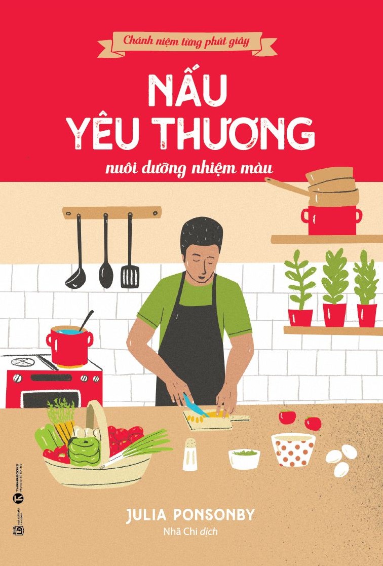 Sách - Chánh niệm từng phút giây - Nấu yêu thương nuôi dưỡng nhiệm màu