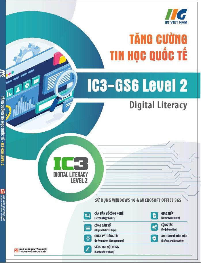 Tăng Cường Tin Học Quốc Tế - IC3-GS6 Level 2 - Digital Literacy (Tái Bản 2024)