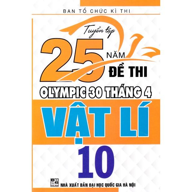 Sách - Tuyển tập 25 năm đề thi Olympic 30 tháng 4 Vật lý 10