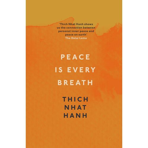 Peace Is Every Breath: A Practice for Our Busy Lives