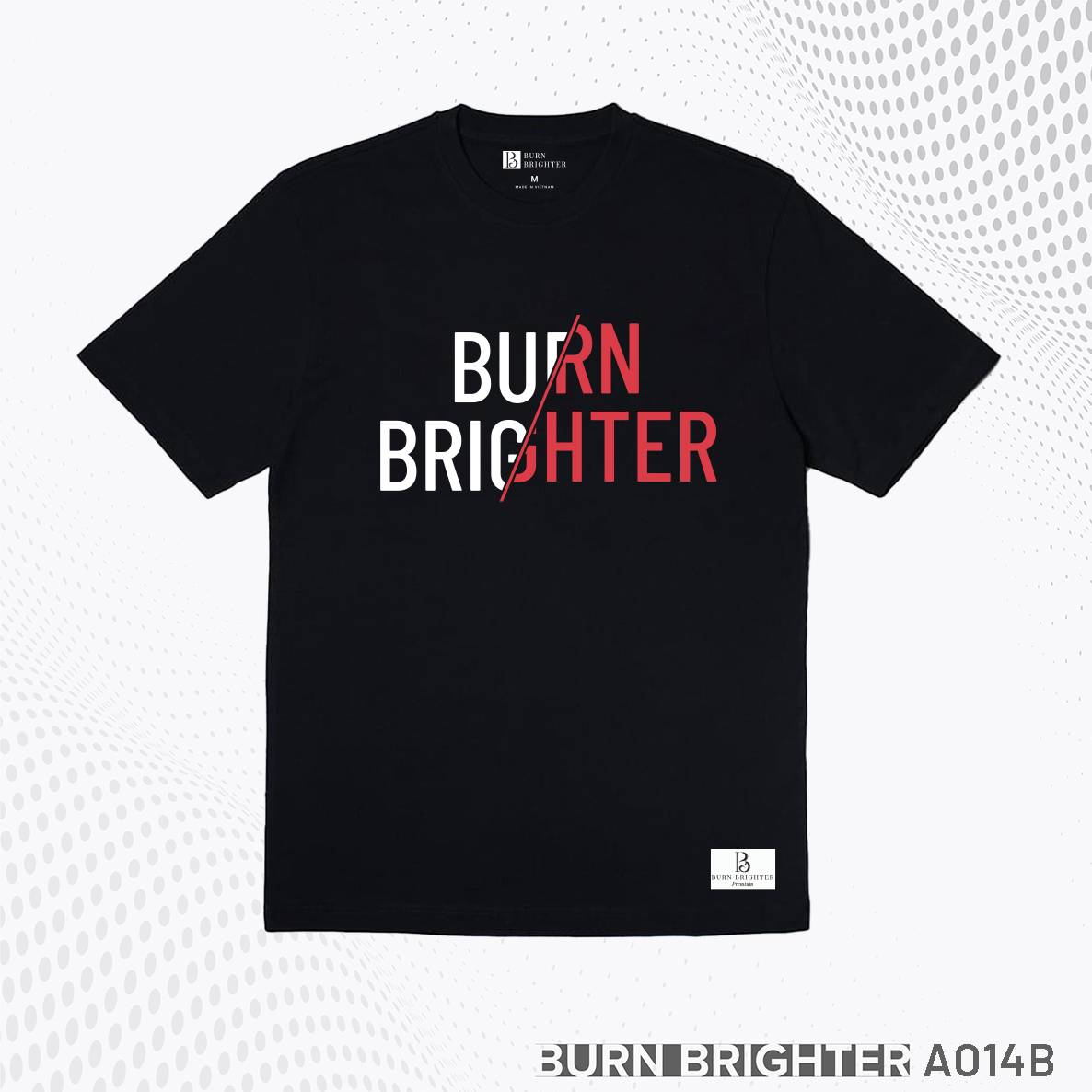 ÁO THUN UNISEX A014 - BURN BRIGHTER